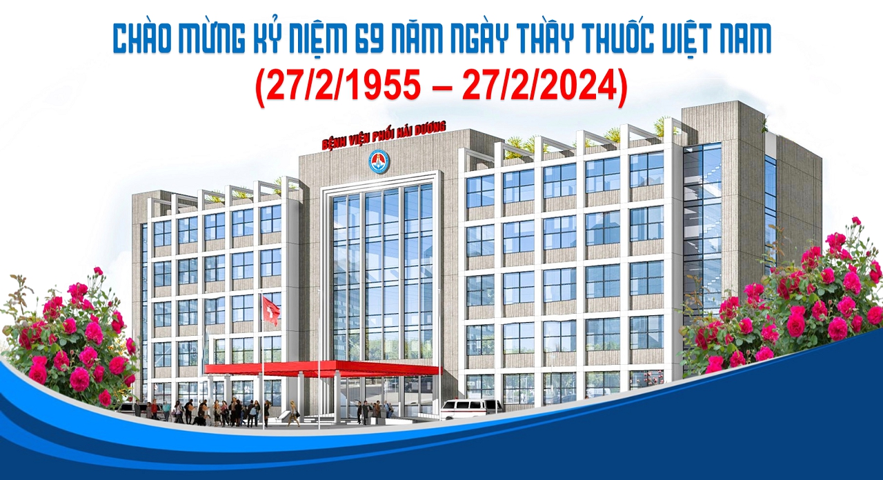Chào mừng kỷ niệm 69 năm ngày thầy thuốc Việt Nam (27/2/1955 - 27/2/2024)