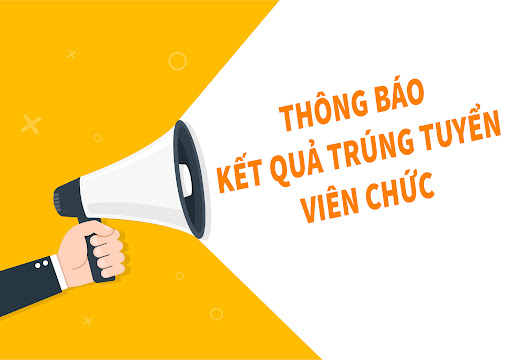 Thông báo kết quả trúng tuyển vòng 1 kỳ xét tuyển viên chức