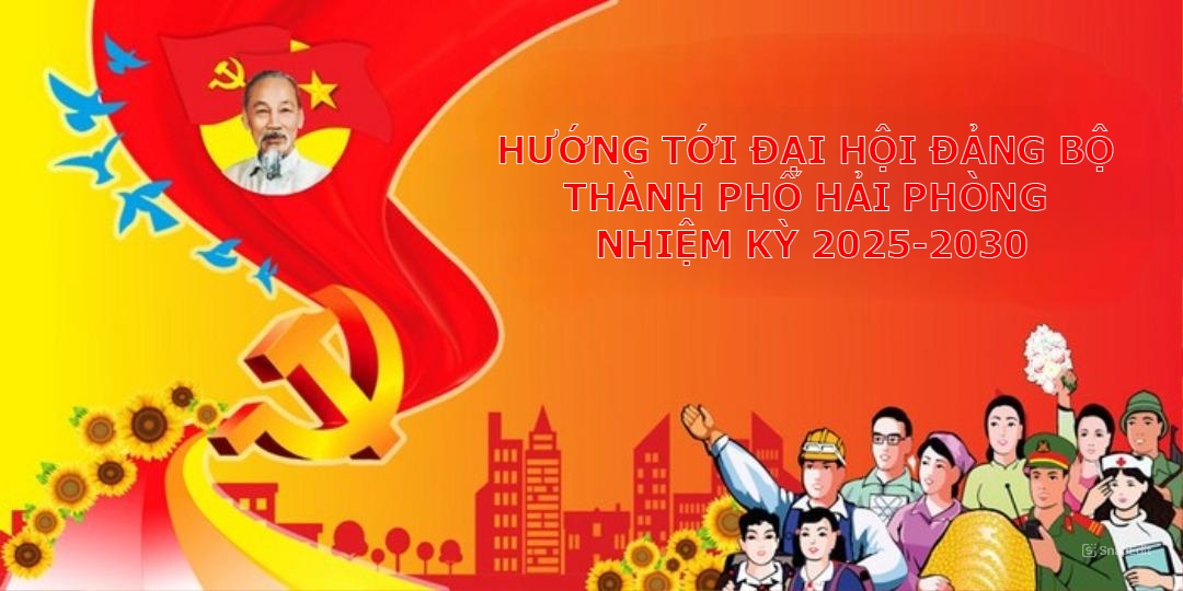 Nhiệt liệt chào mừng Đại hội đại biểu Đảng bộ thành phố Hải Phòng lần thứ I, nhiệm kỳ 2025-2030!